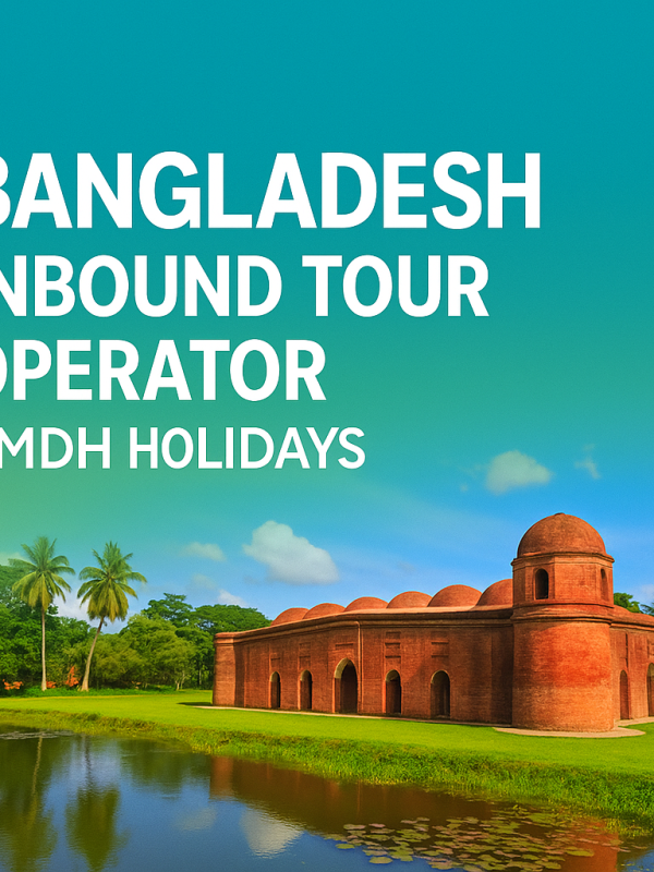 Bangladesh Inbound Tour Operator – MDH Holidays