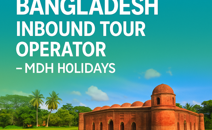 Bangladesh Inbound Tour Operator – MDH Holidays