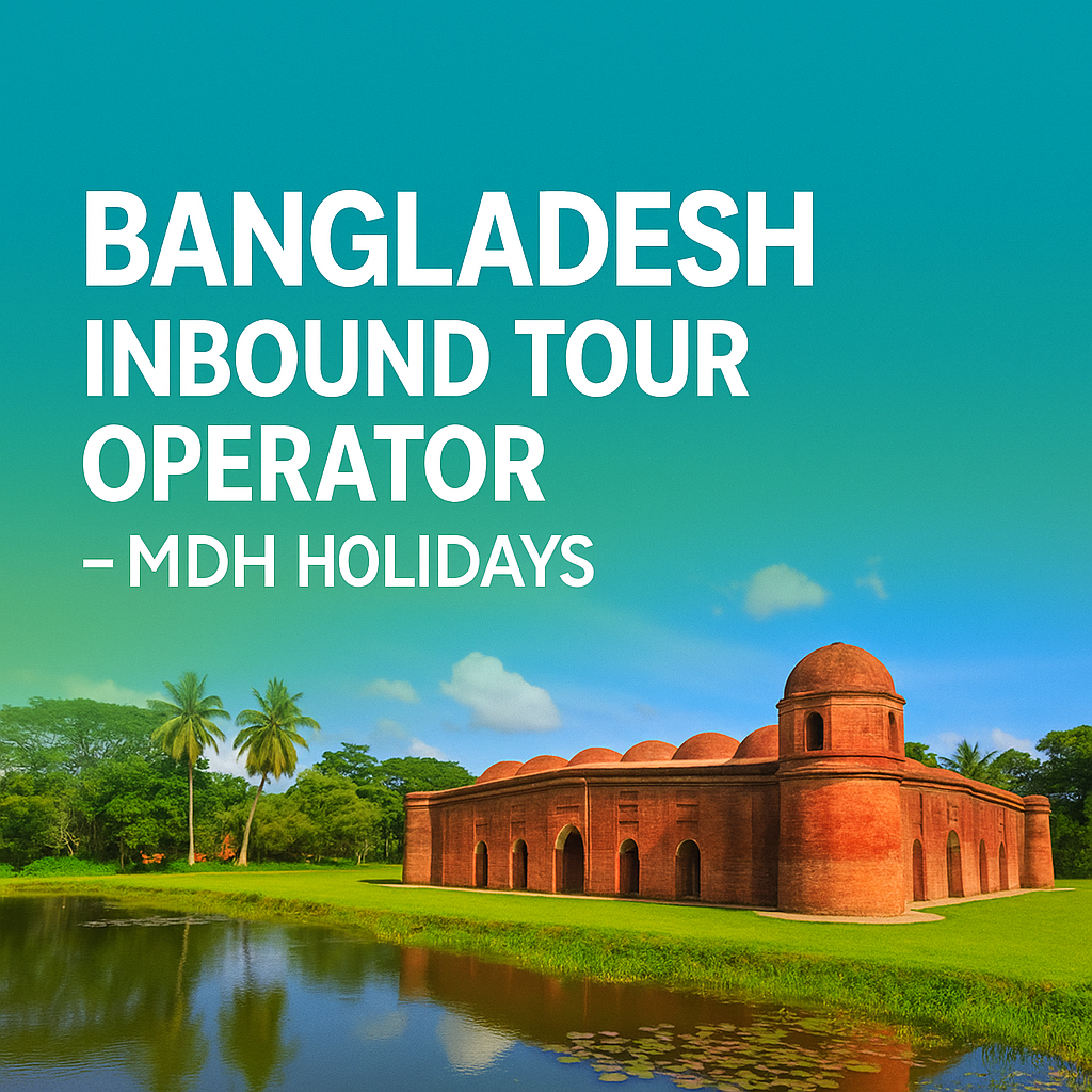 Bangladesh Inbound Tour Operator – MDH Holidays