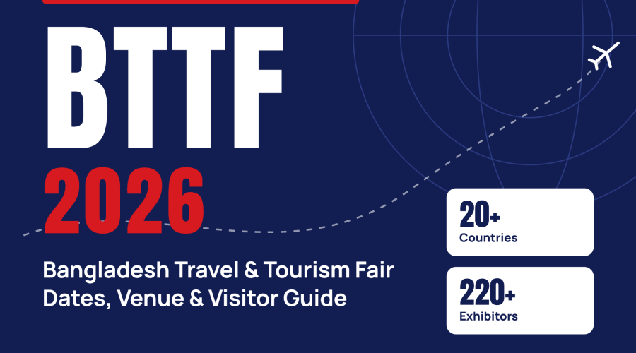 BTTF 2026 Bangladesh Travel and Tourism Fair Dates, Venue & Guide