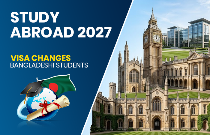 Study Abroad 2027 Student Visa Changes for Bangladeshi Students